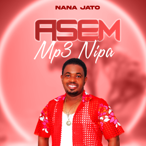 Nana Jato - Asem Mpe Nipa
